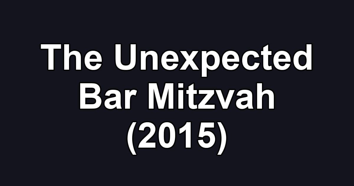 The Unexpected Bar Mitzvah (2015)