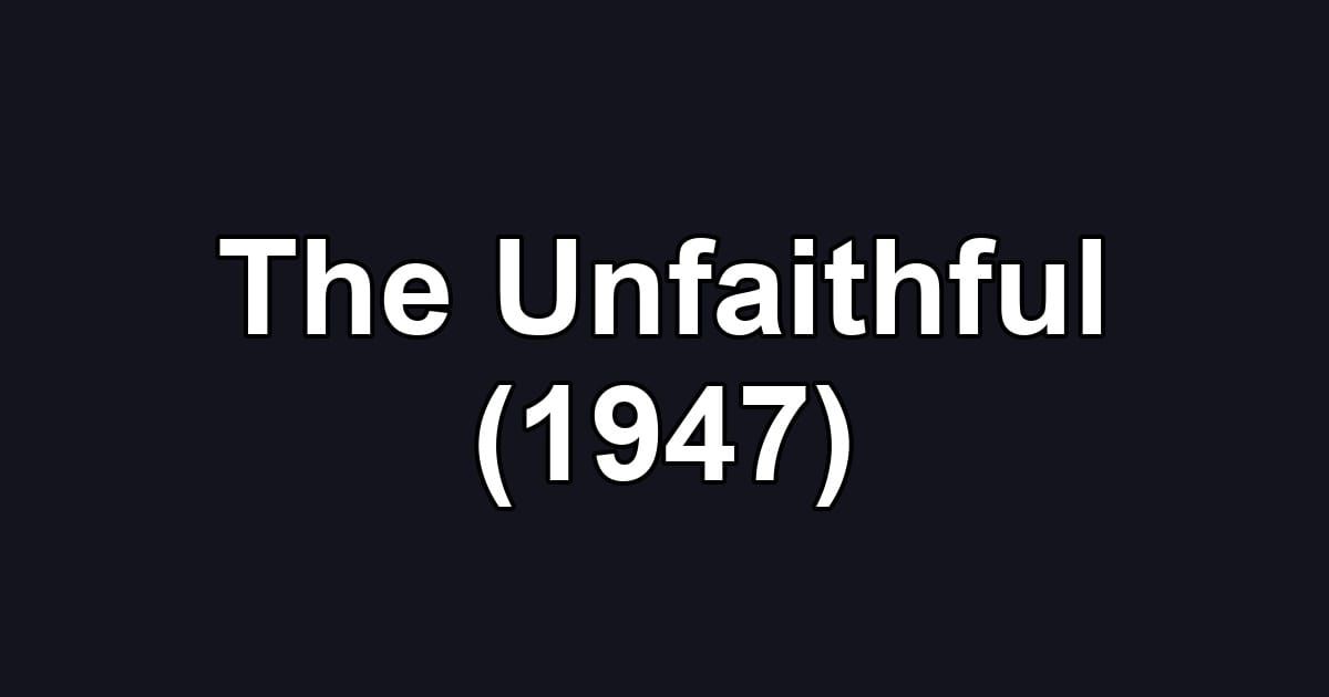 The Unfaithful (1947)