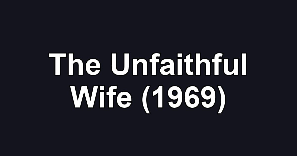 The Unfaithful Wife (1969)