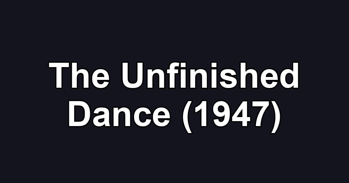The Unfinished Dance (1947)