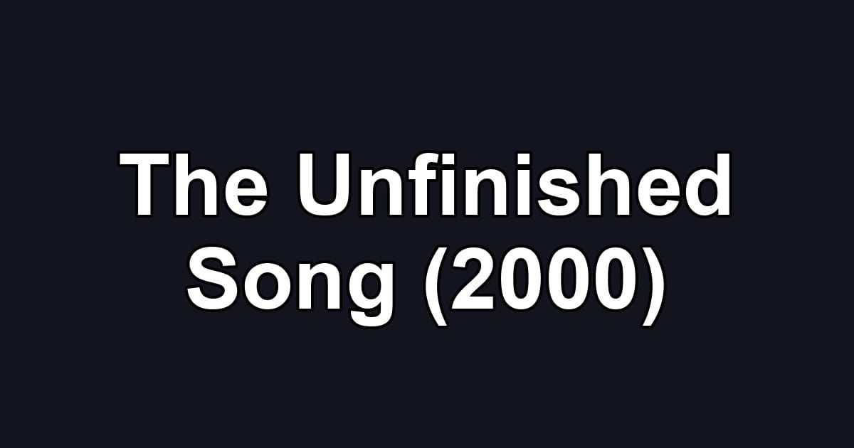 The Unfinished Song (2000)