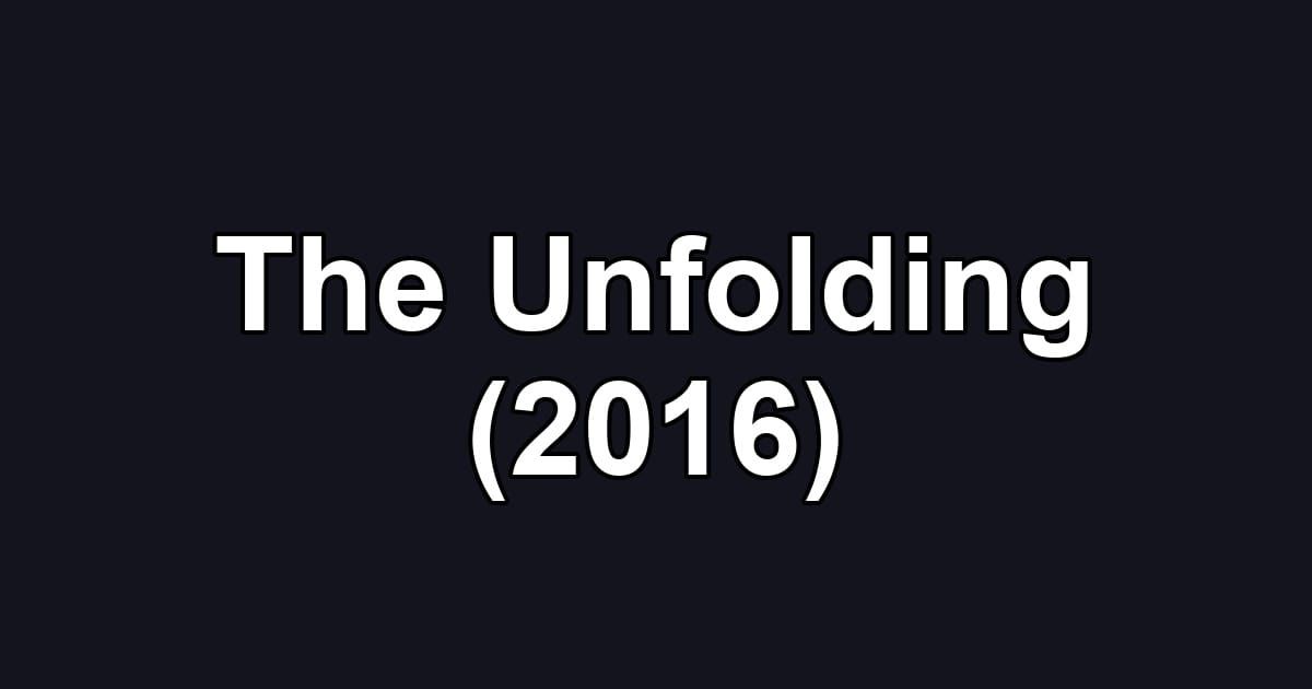 The Unfolding (2016)