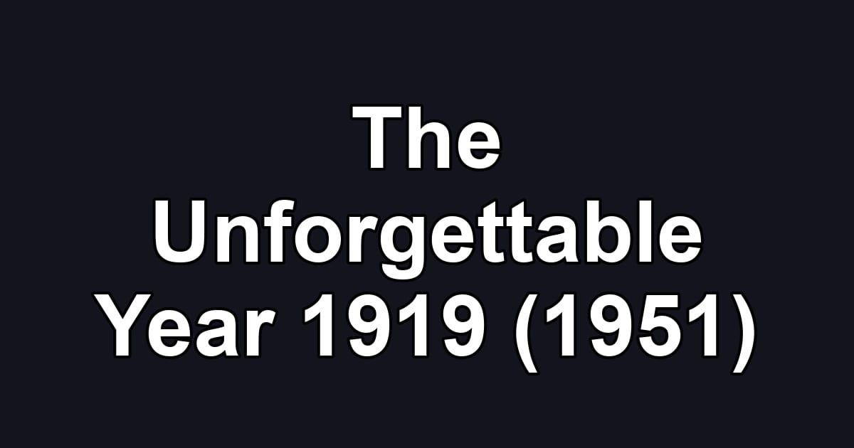 The Unforgettable Year 1919 (1951)