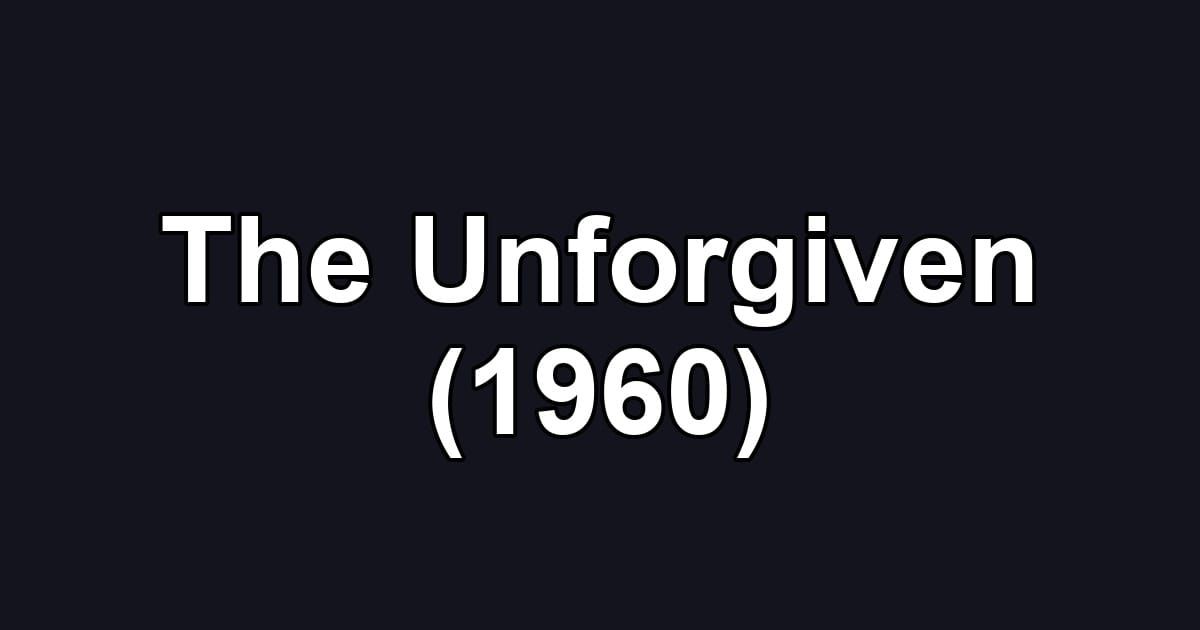 The Unforgiven (1960)