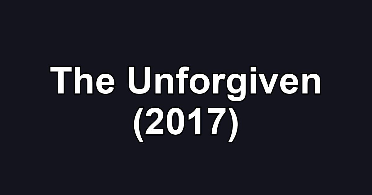 The Unforgiven (2017)