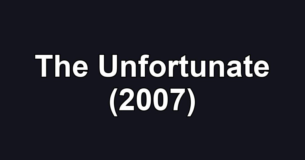 The Unfortunate (2007)