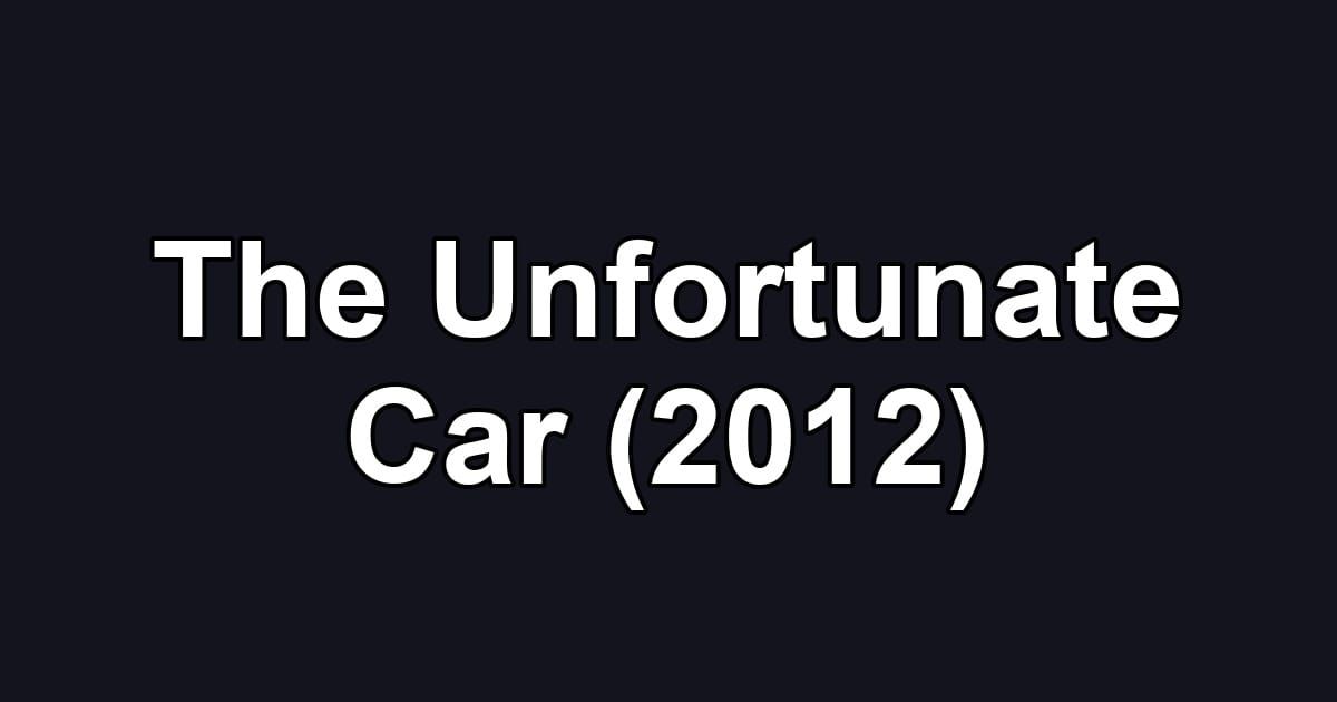 The Unfortunate Car (2012)
