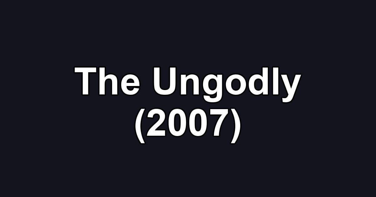 The Ungodly (2007)