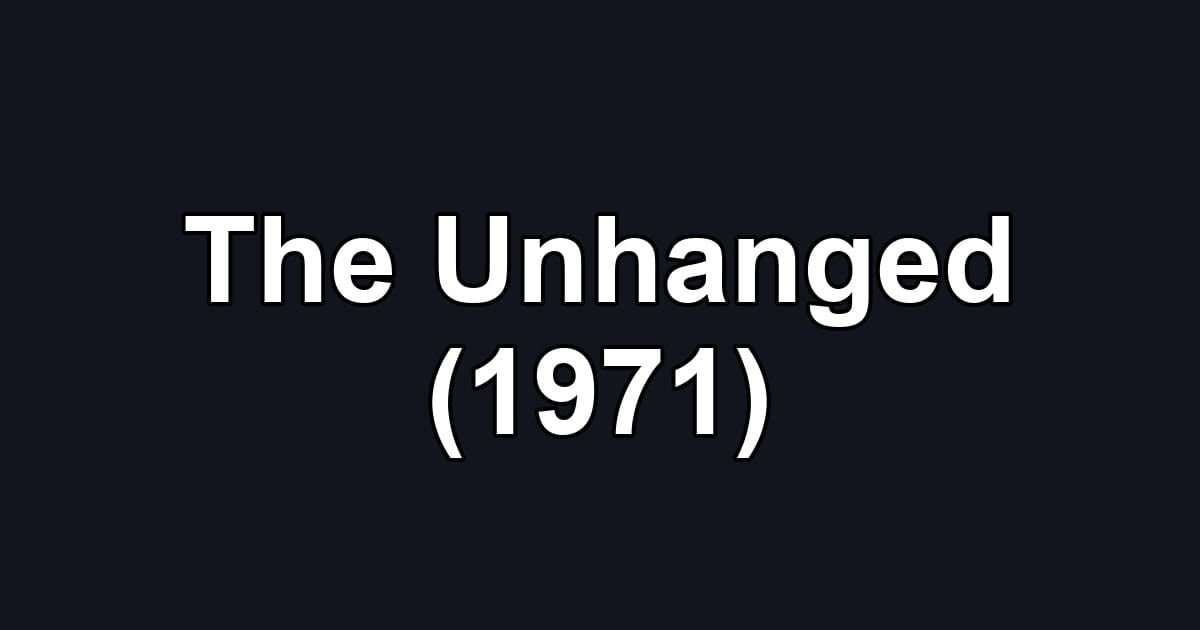 The Unhanged (1971)