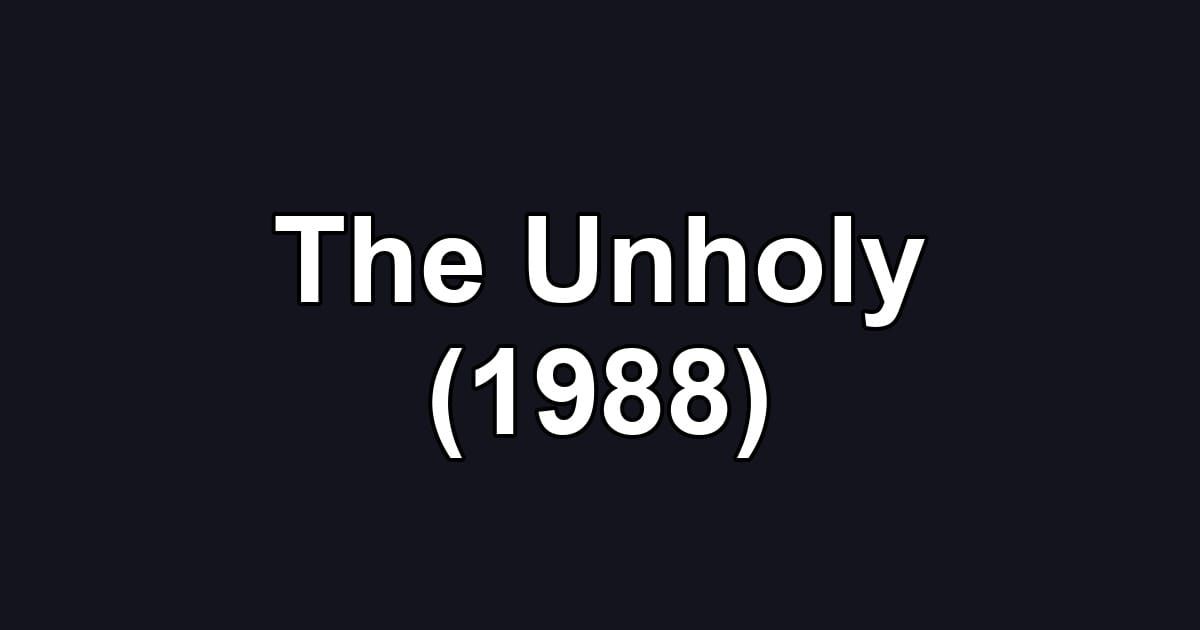 The Unholy (1988)