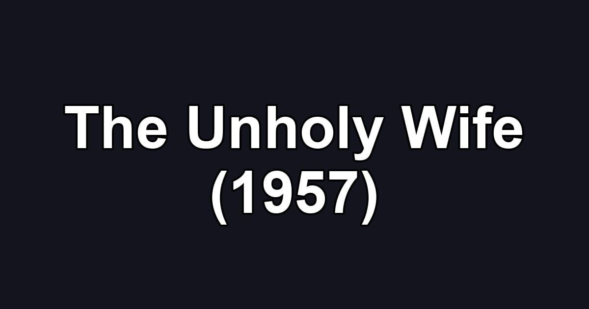 The Unholy Wife (1957)