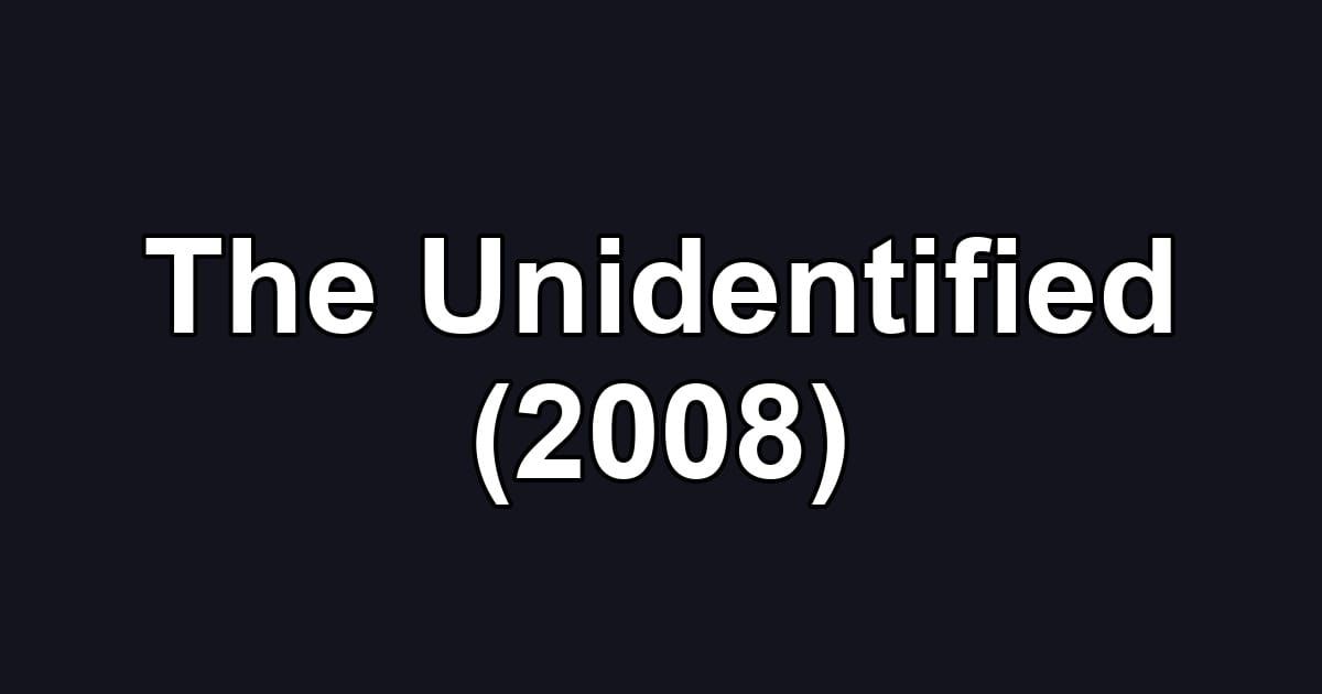 The Unidentified (2008)