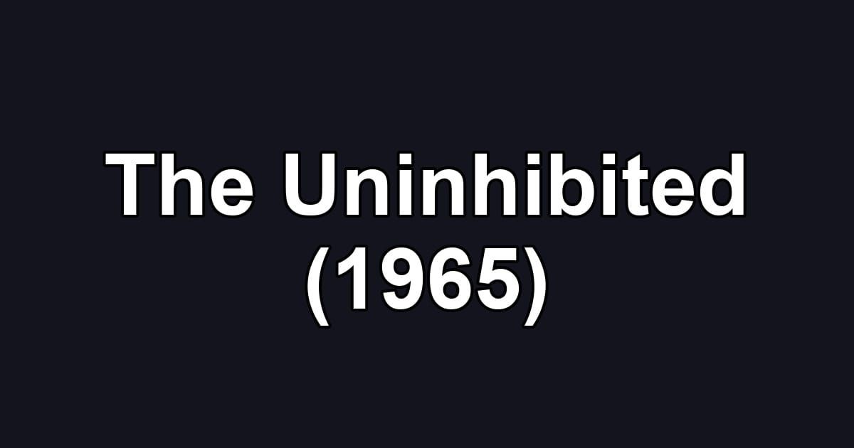 The Uninhibited (1965)
