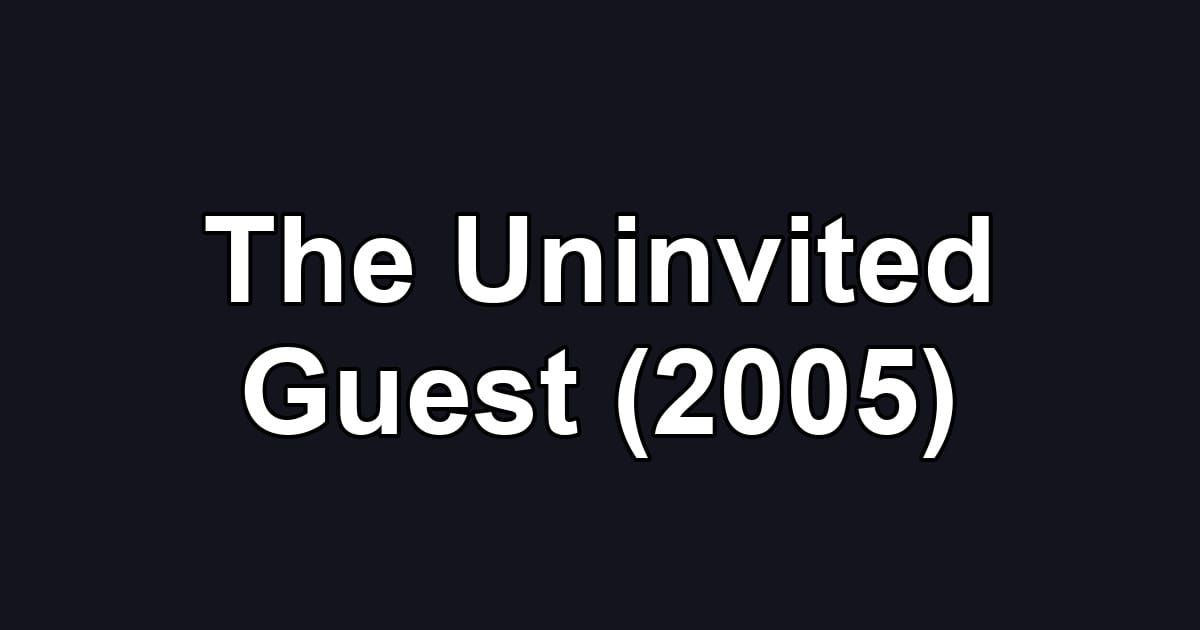 The Uninvited Guest (2005)