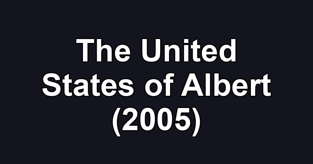The United States of Albert (2005)