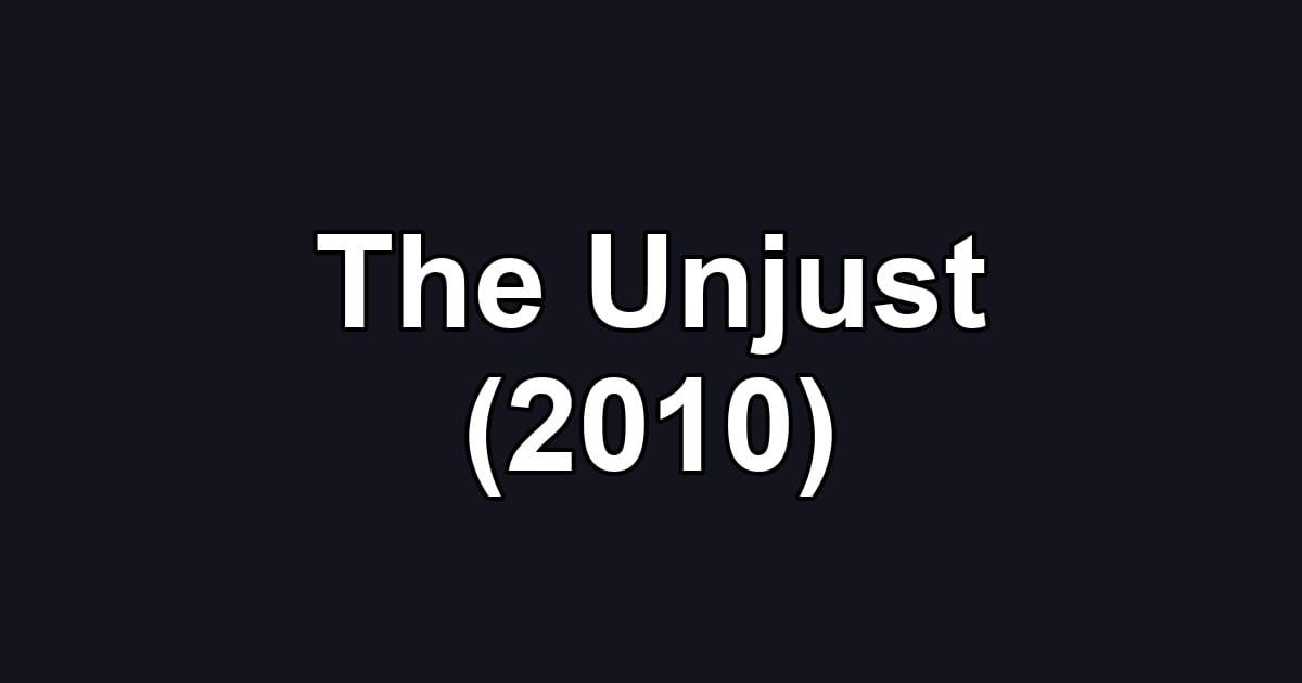The Unjust (2010)