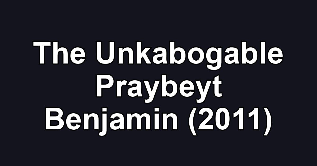 The Unkabogable Praybeyt Benjamin (2011)