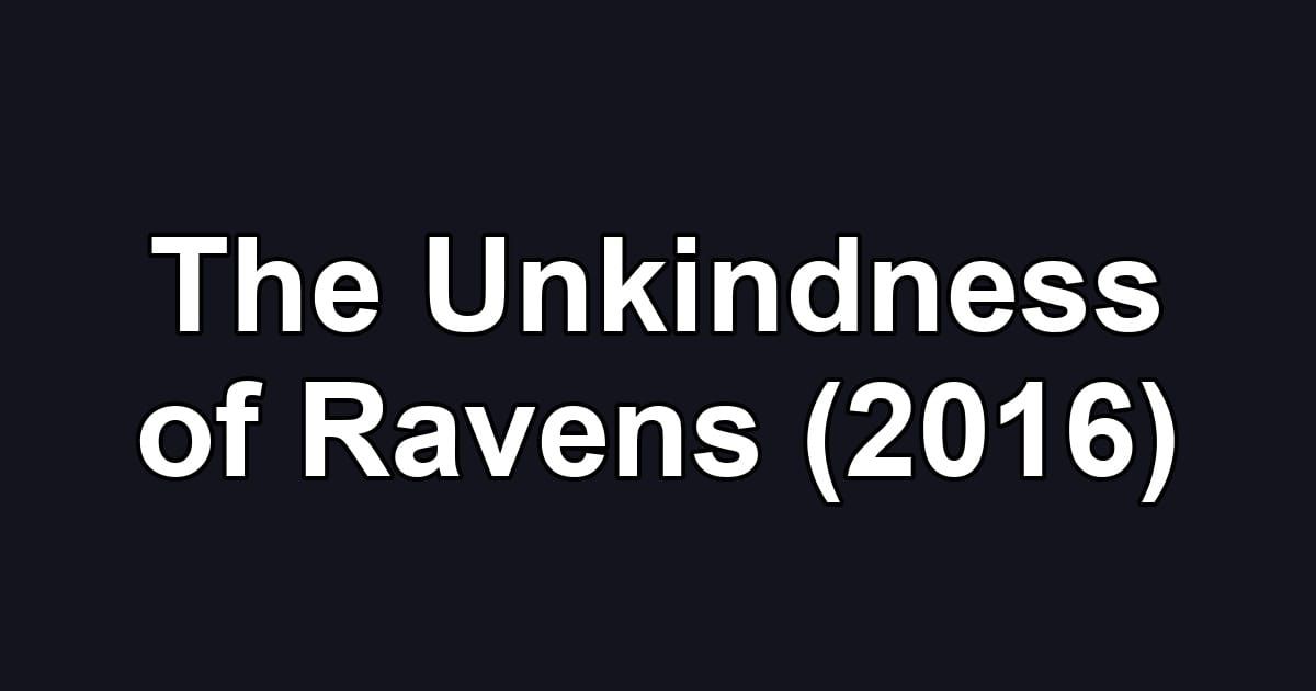 The Unkindness of Ravens (2016)
