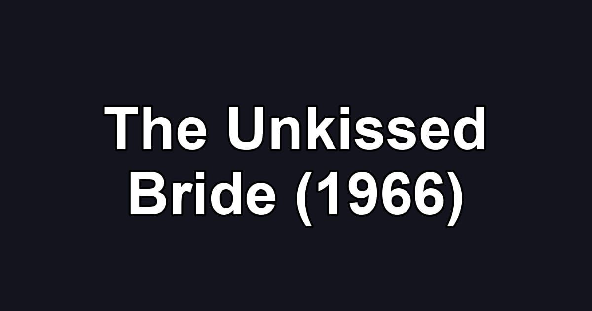 The Unkissed Bride (1966)