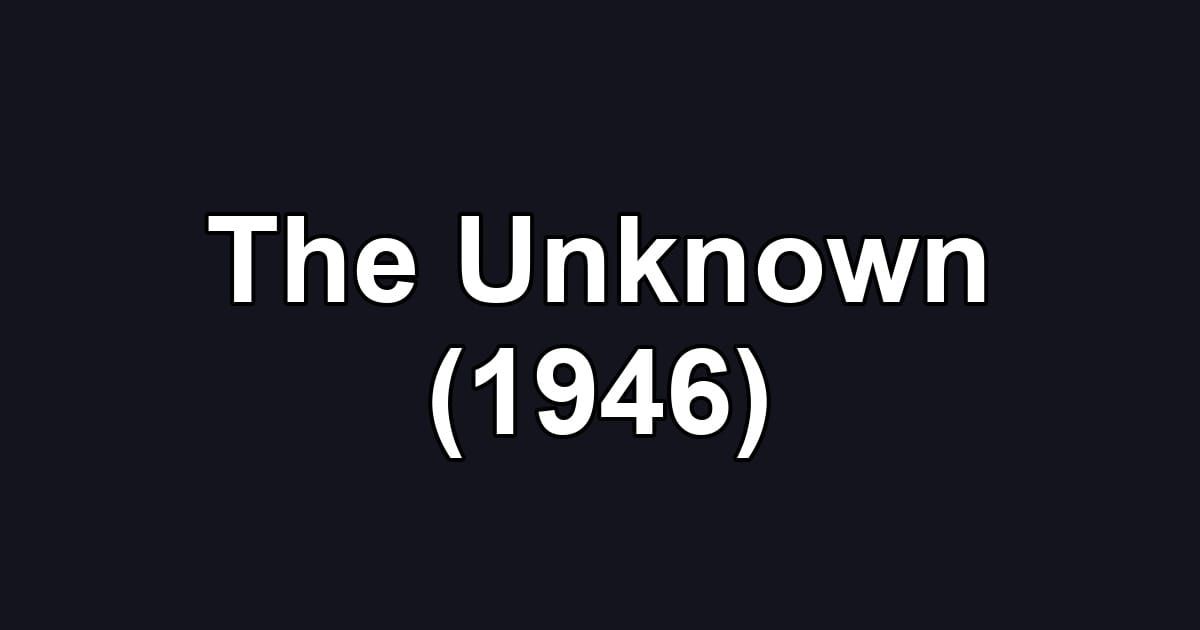 The Unknown (1946)