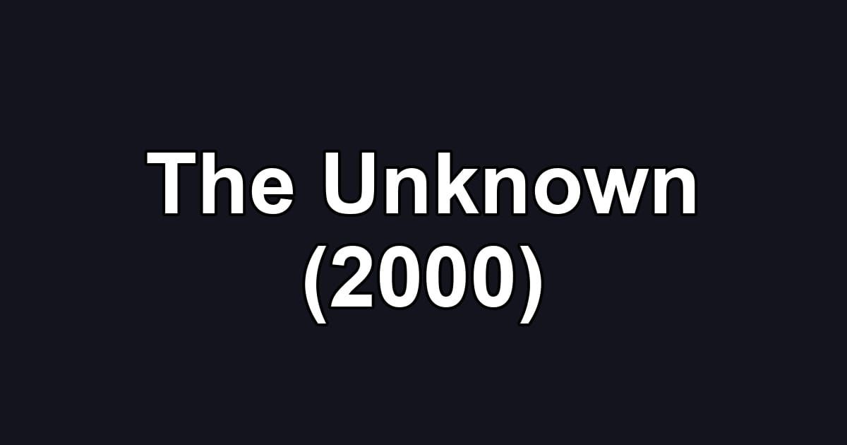 The Unknown (2000)