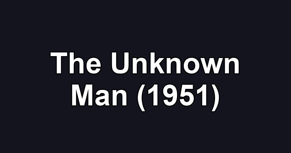 The Unknown Man (1951)