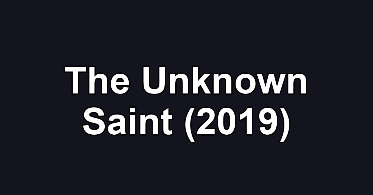 The Unknown Saint (2019)