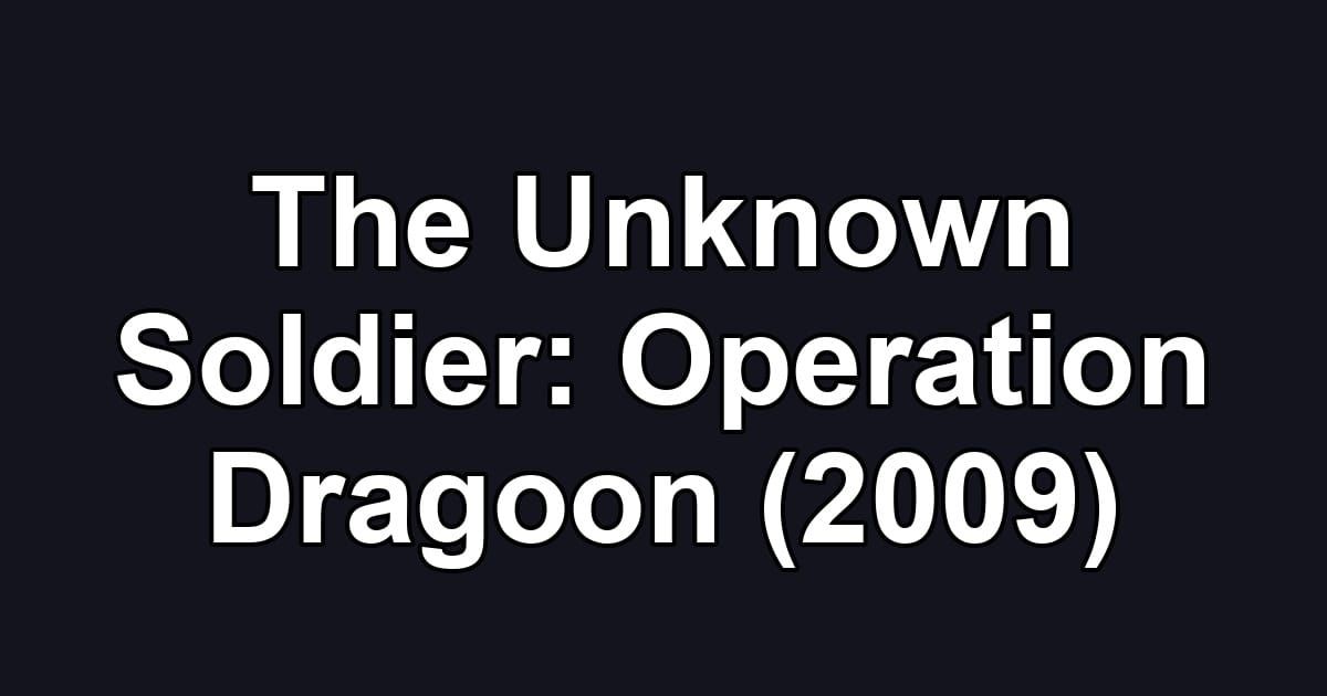 The Unknown Soldier: Operation Dragoon (2009)