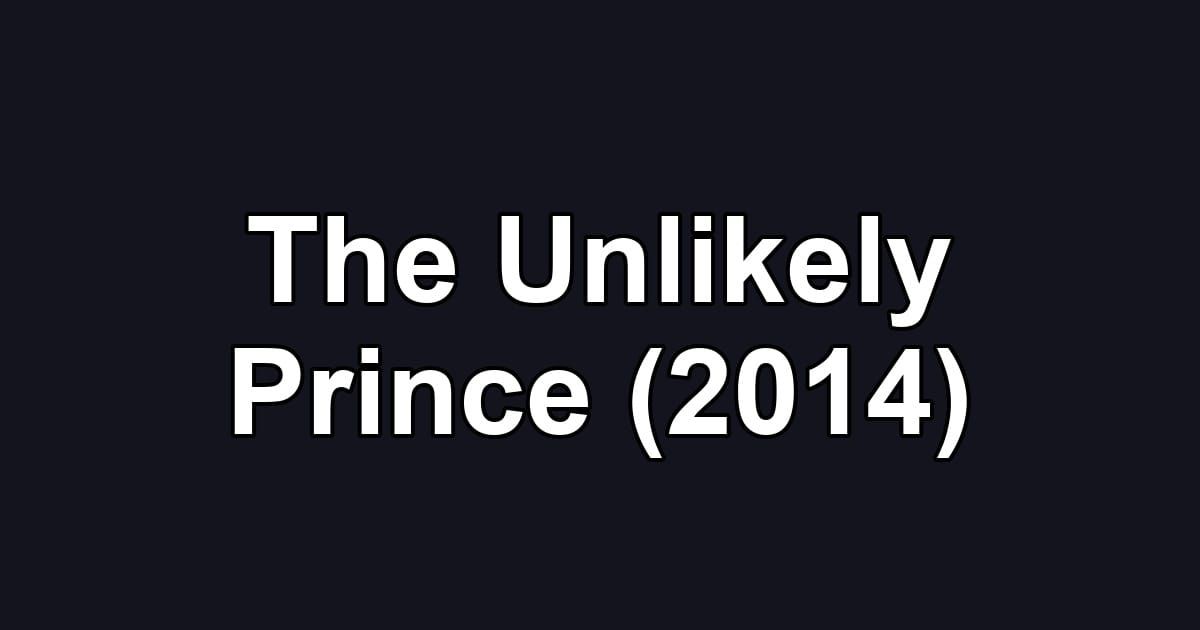 The Unlikely Prince (2014)