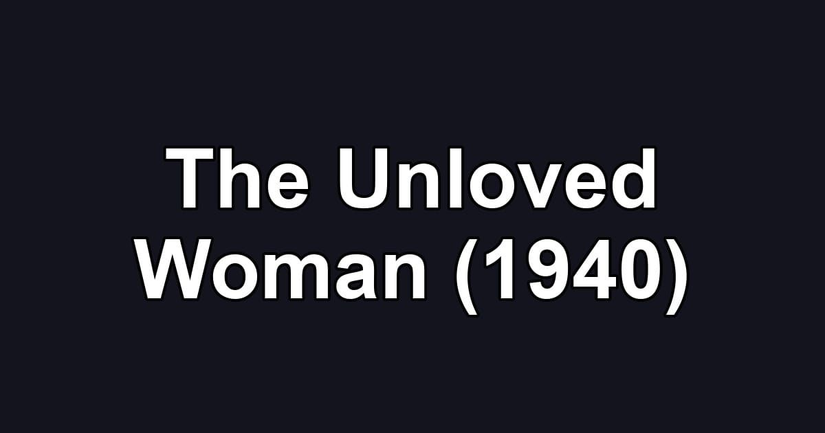 The Unloved Woman (1940)