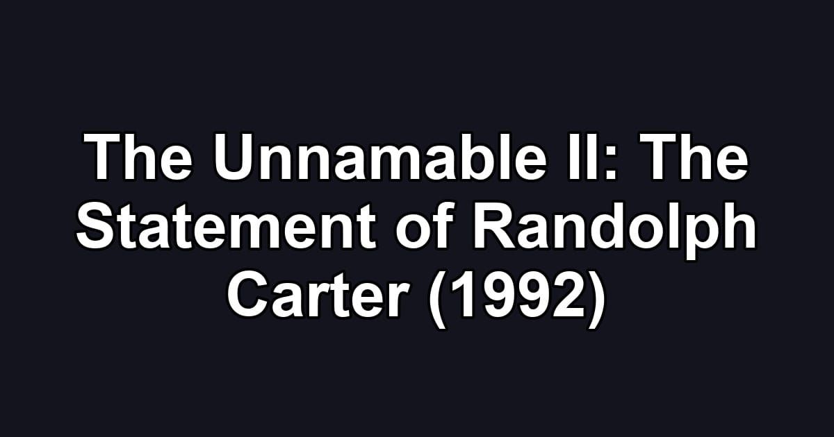 The Unnamable II: The Statement of Randolph Carter (1992)