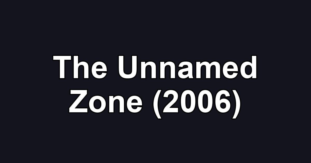 The Unnamed Zone (2006)