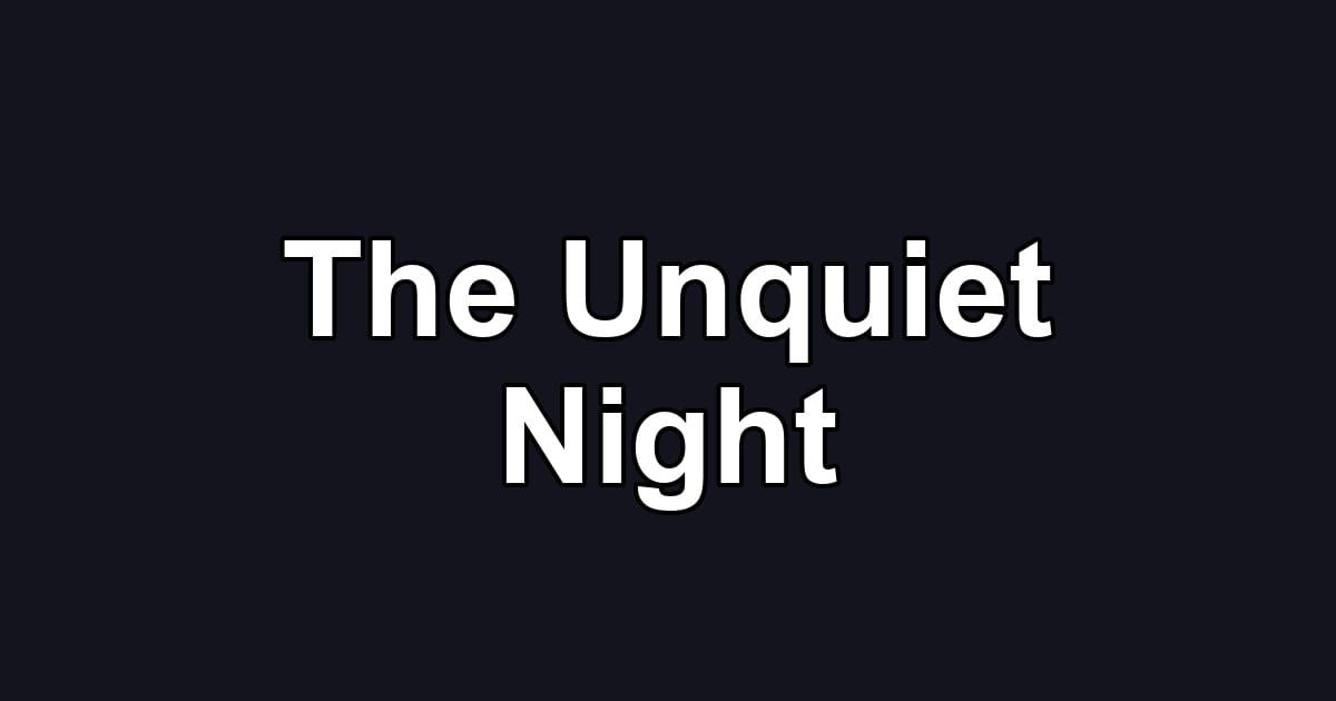 The Unquiet Night
