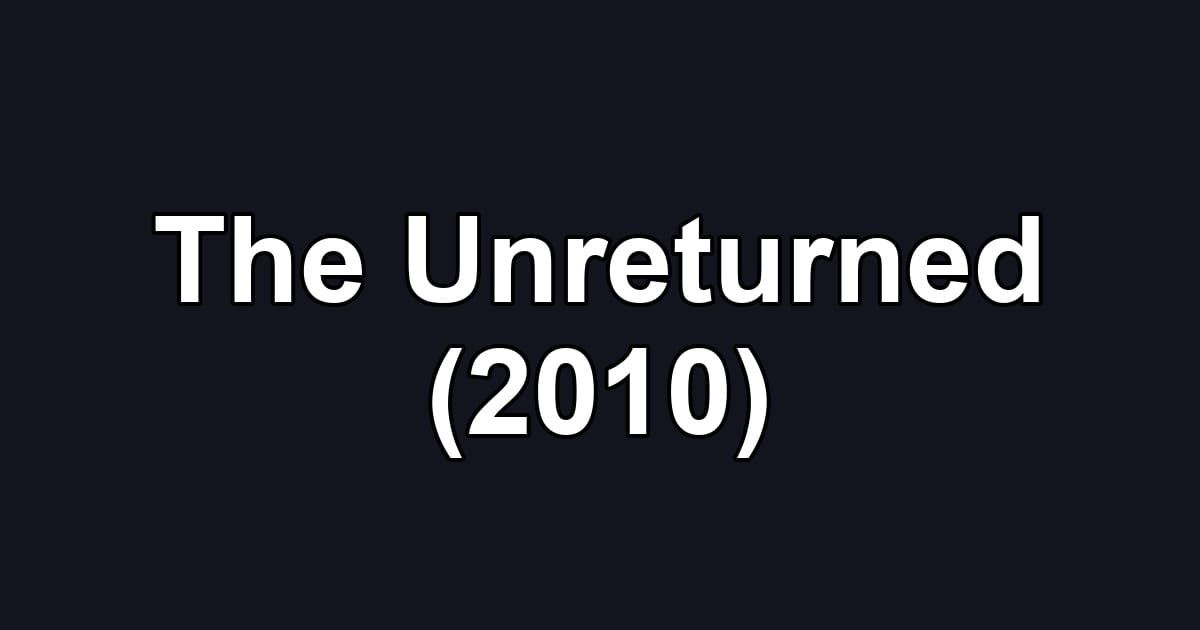 The Unreturned (2010)