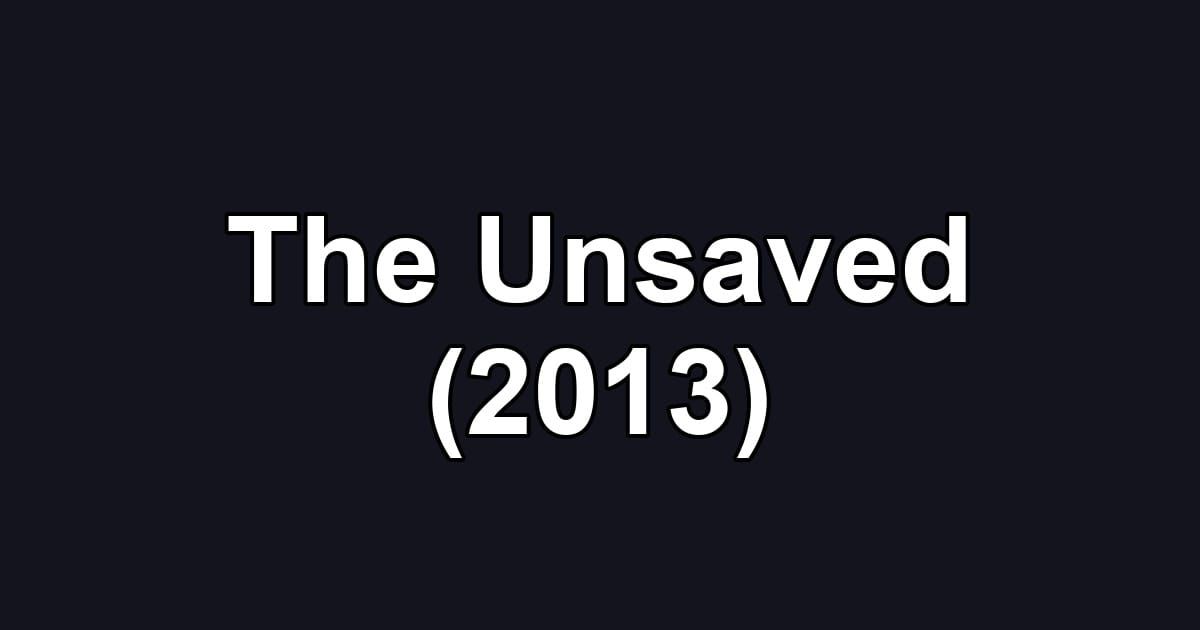 The Unsaved (2013)