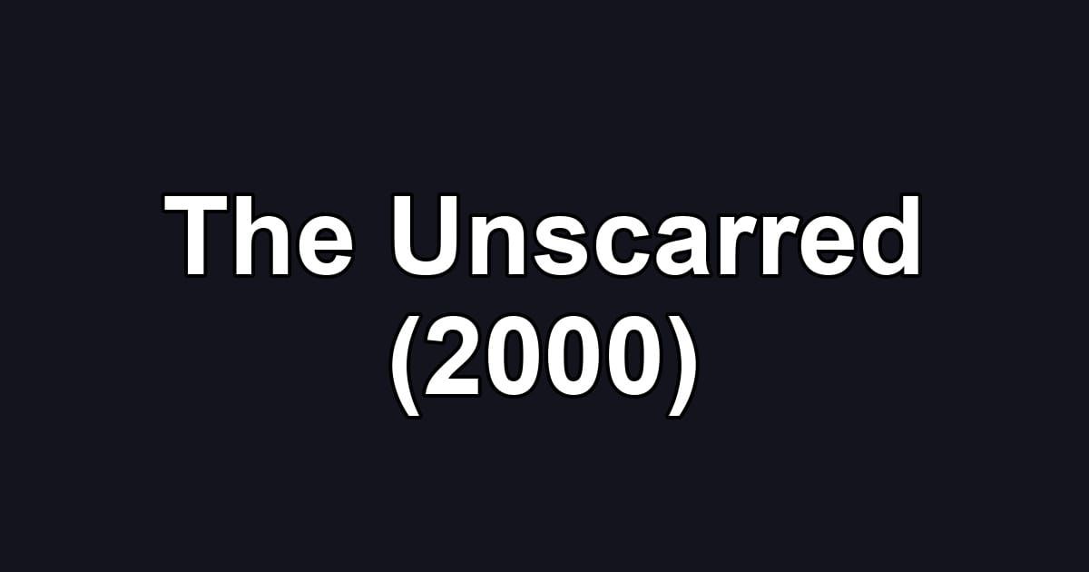 The Unscarred (2000)