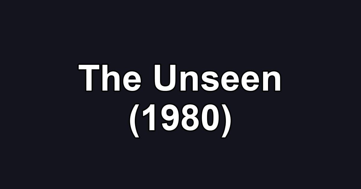 The Unseen (1980)