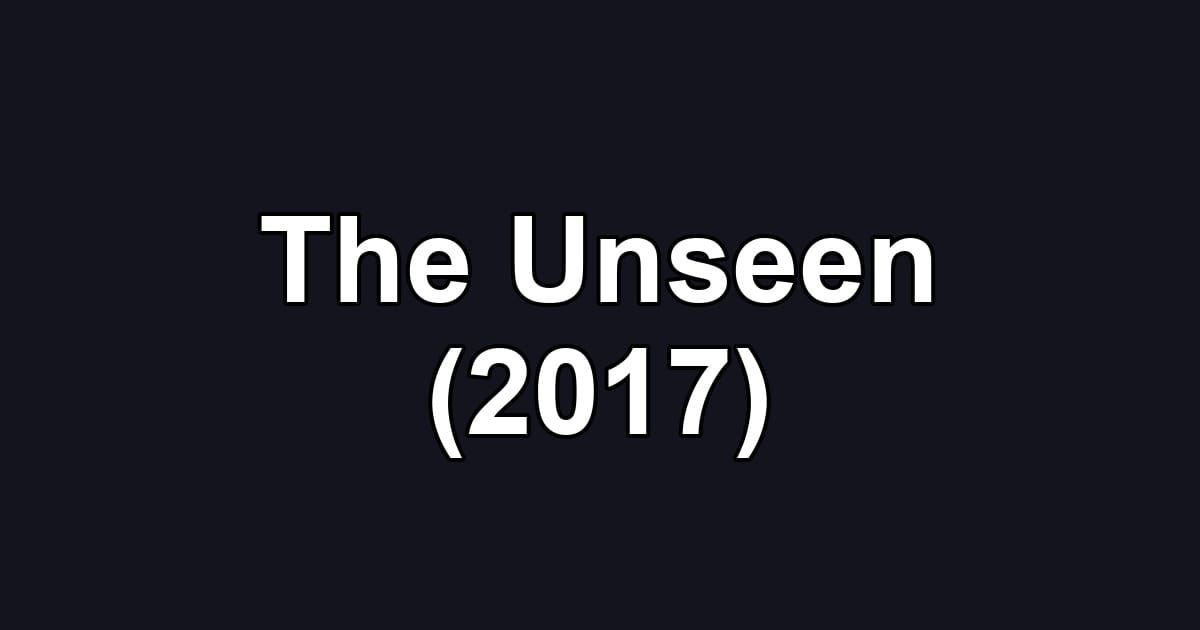 The Unseen (2017)
