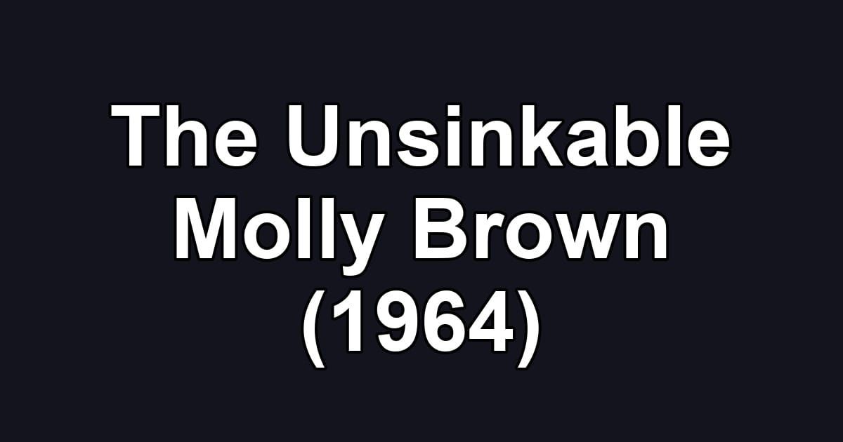 The Unsinkable Molly Brown (1964)