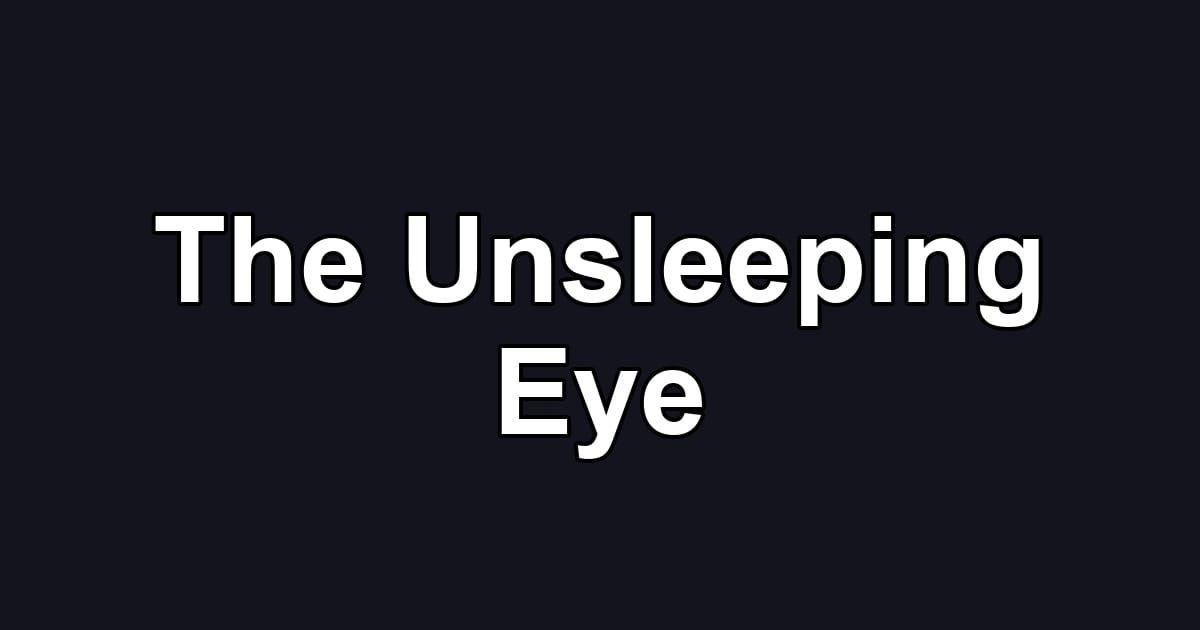 The Unsleeping Eye