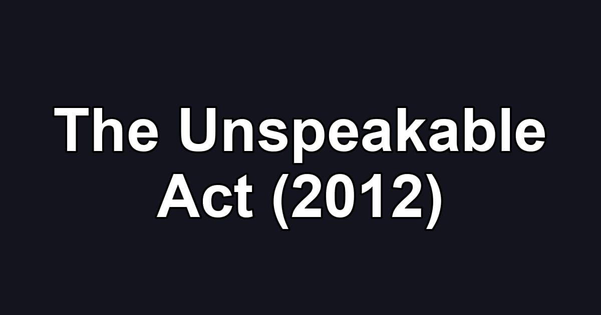 The Unspeakable Act (2012)