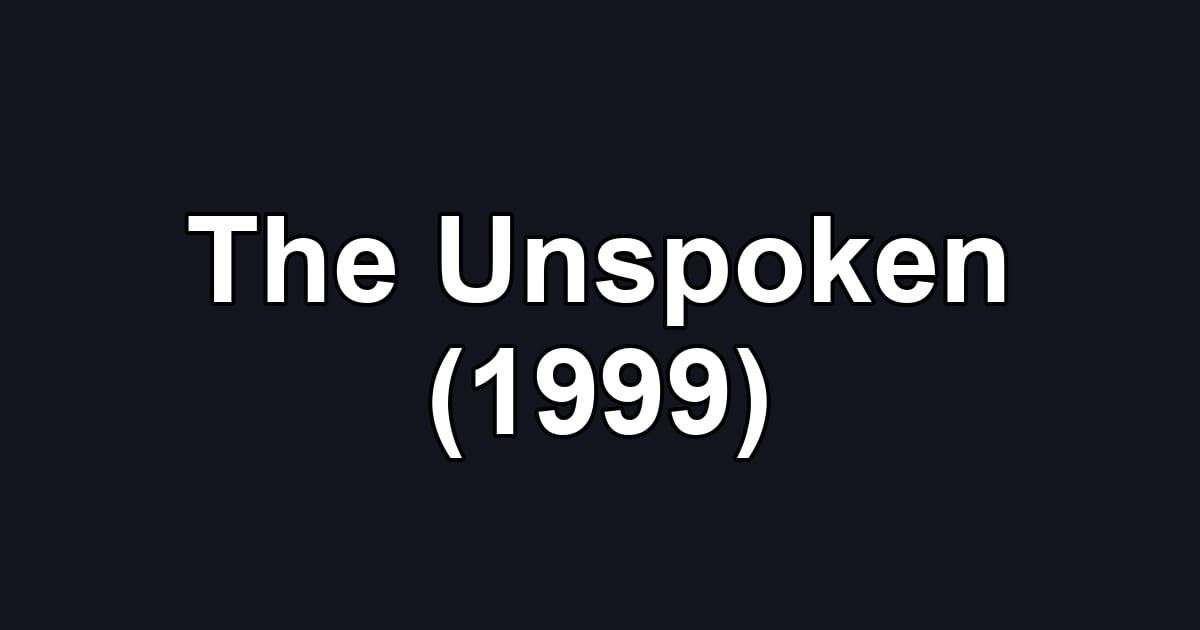 The Unspoken (1999)