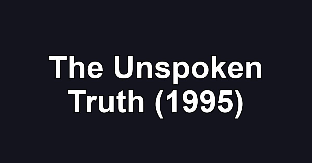 The Unspoken Truth (1995)