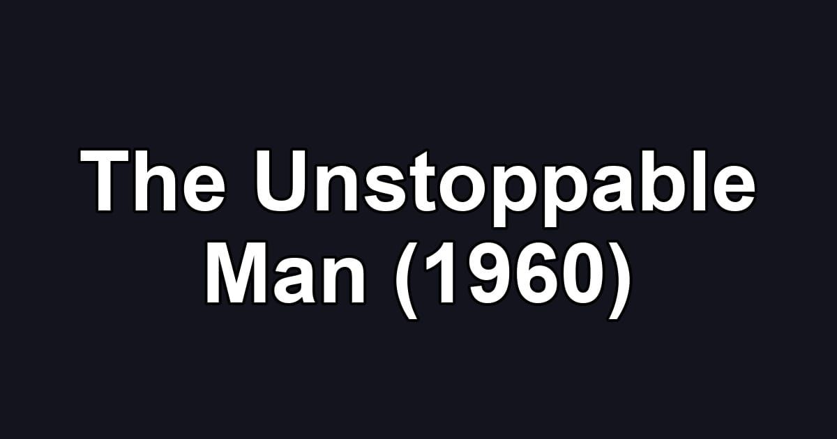 The Unstoppable Man (1960)