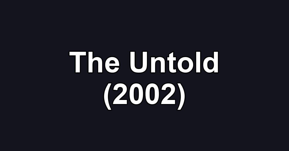 The Untold (2002)