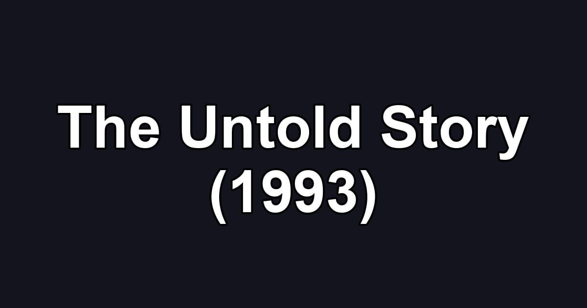 The Untold Story (1993)