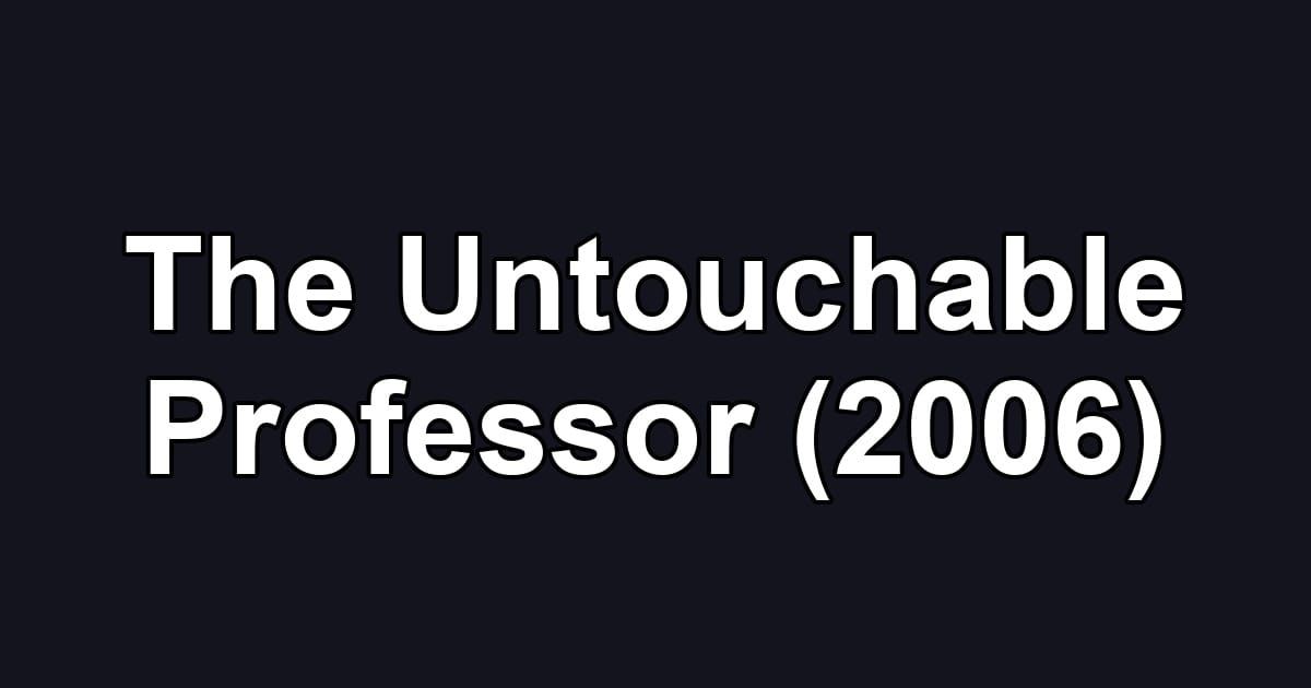 The Untouchable Professor (2006)