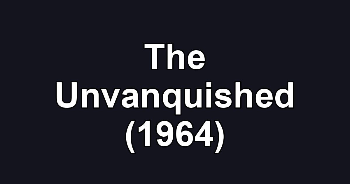 The Unvanquished (1964)