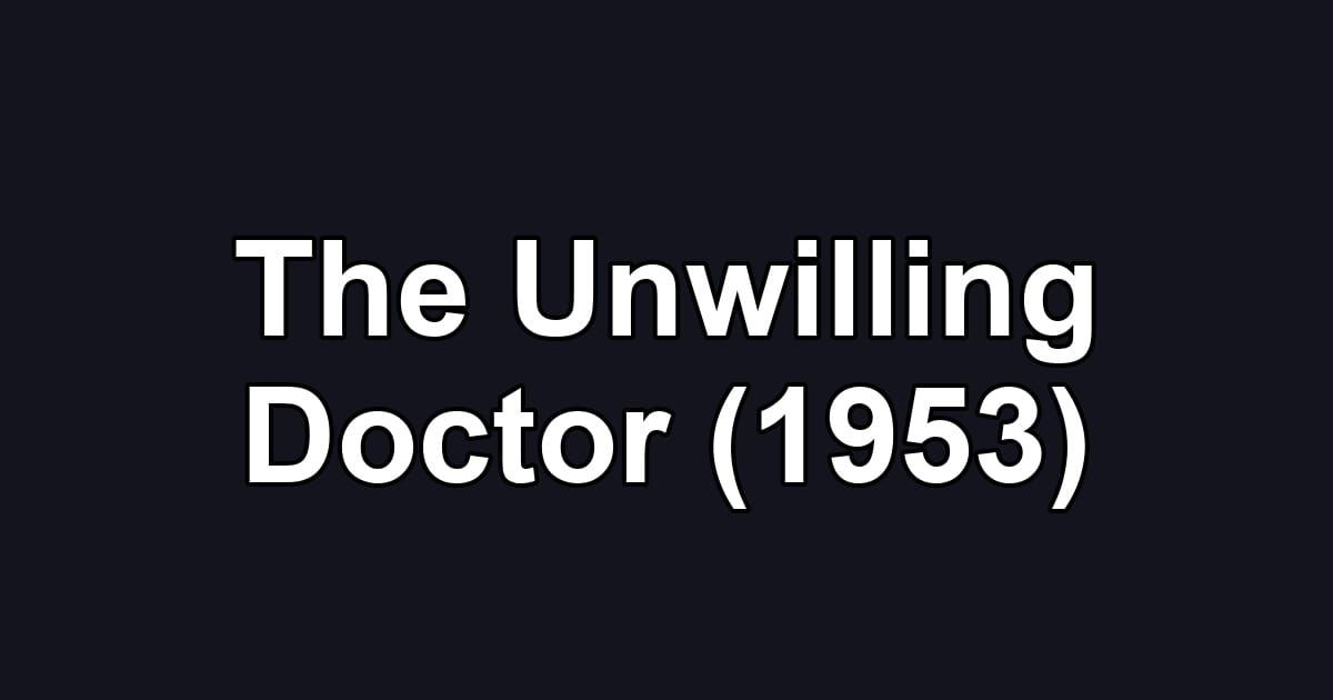 The Unwilling Doctor (1953)