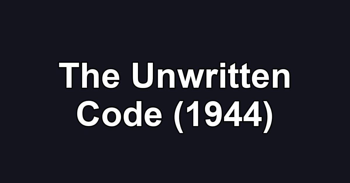 The Unwritten Code (1944)